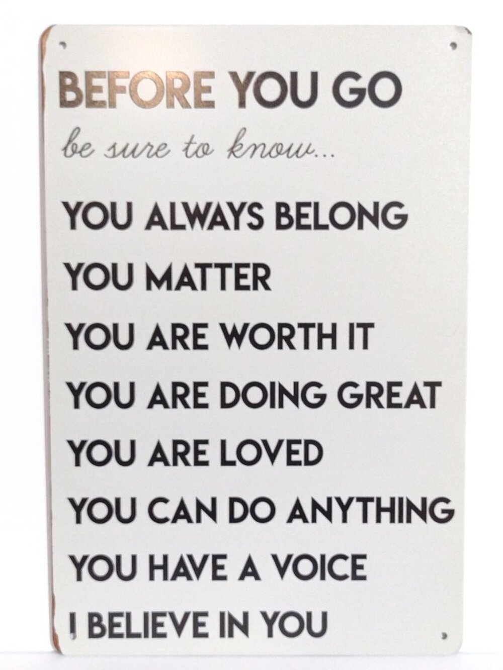 Metal Sign Before You Go....You Belong, Great, Matter, Worth It... Parting Gift